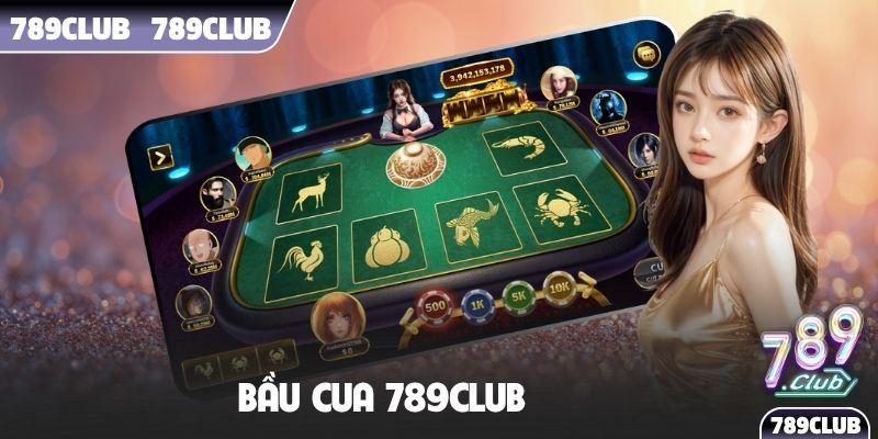 Bầu Cua 789Club