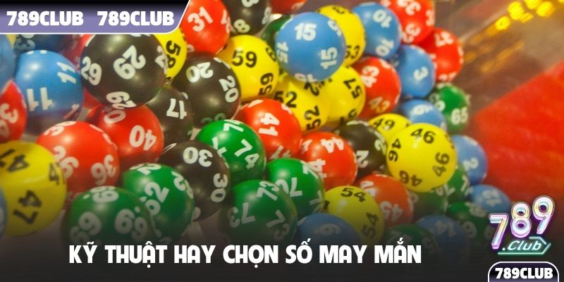 Kỹ thuật hay chọn số may mắn