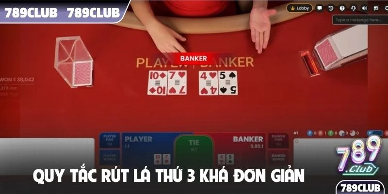Quy tắc rút lá thứ 3 khá đơn giản và dễ hiểu