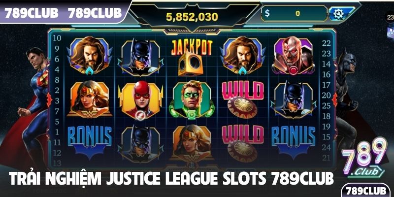 Trải nghiệm Justice League Slots 789Club