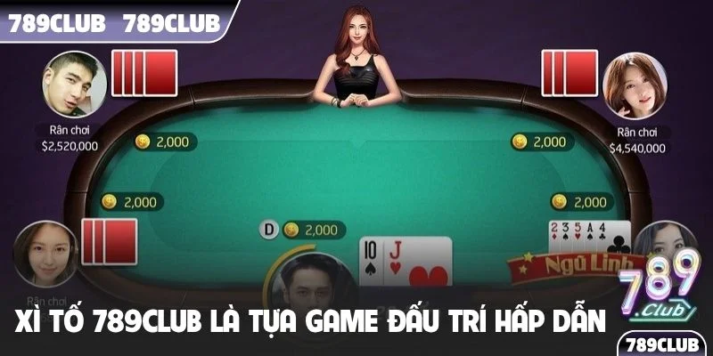 Xì Tố 789Club là tựa game đấu trí hấp dẫn